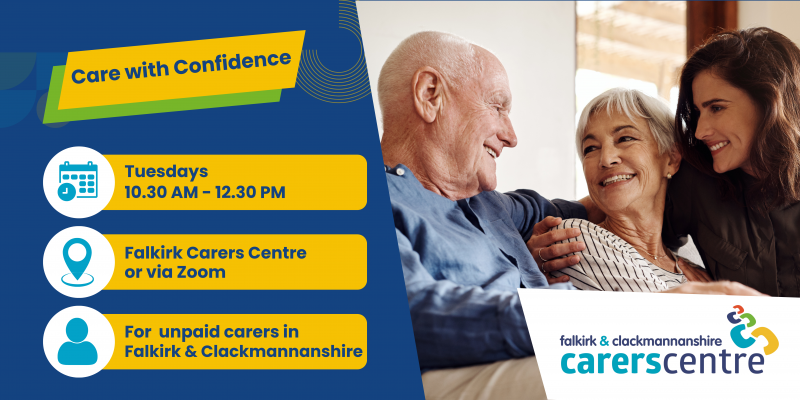 care with confidence programme header showing an older gentleman and woman with their daughter and giving information about the sessions (Tuesdays from 10.30 am for Falkirk and Clackmannanshire carers)