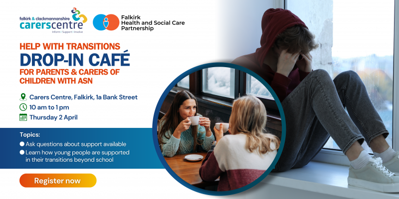 invitation to drop in cafes providing help with transitions for parents and carers of children aged 14-25 with ASN from the Falkirk area